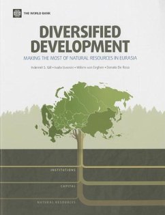 Diversified Development: Making the Most of Natural Resources in Eurasia - Gill, Indermit S.; Izvorski, Ivailo; Eeghen, Willem van