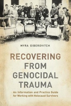 Recovering from Genocidal Trauma: An Information and Practice Guide for Working with Holocaust Survivors - Giberovitch, Myra