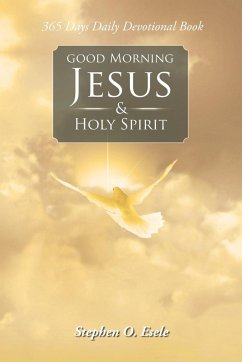 Good Morning Jesus & Holy Spirit - Esele, Stephen O.