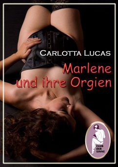 Marlene und ihre Orgien (eBook, PDF) - Lucas, Carlotta