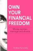 Own Your Financial Freedom: Money, Women, Marriage and Divorce