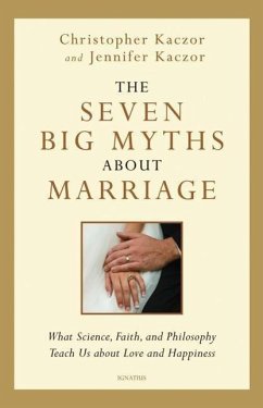 The Seven Big Myths about Marriage - Kaczor, Christopher; Kaczor, Jennifer