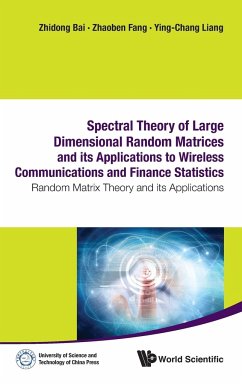 SPECTRAL THEORY OF LARGE DIMENSIONAL RANDOM MATRICES AND ITS APPLICATIONS TO WIRELESS COMMUNICATIONS AND FINANCE STATISTICS