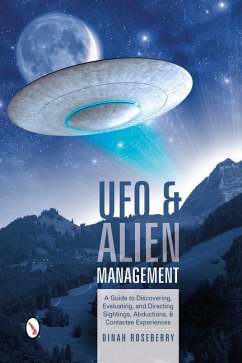 UFO and Alien Management: A Guide to Discovering, Evaluating, and Directing Sightings, Abductions, and Contactee Experiences - Roseberry, Dinah