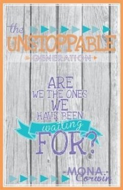 The Unstoppable Generation: Are We the Ones We Have Been Waiting For? - Corwin, Mona