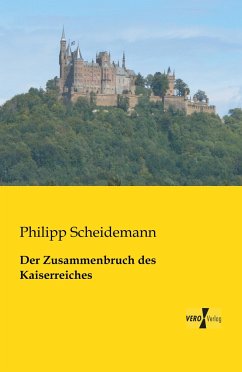 Der Zusammenbruch des Kaiserreiches - Scheidemann, Philipp