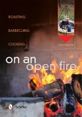 On an Open Fire: Roasting, Barbecuing, Cooking
