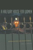 A Halfway House for Women: Oppression and Resistance