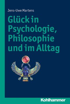 Glück in Psychologie, Philosophie und im Alltag - Martens, Jens-Uwe