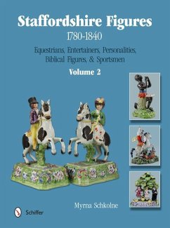 Staffordshire Figures 1780-1840 Volume 2: Equestrians, Entertainers, Personalities, Biblical Figures, & Sportsmen - Schkolne, Myrna