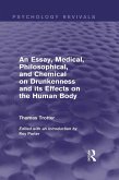 An Essay, Medical, Philosophical, and Chemical on Drunkenness and its Effects on the Human Body (Psychology Revivals) (eBook, ePUB)