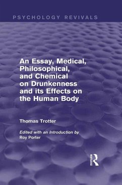An Essay, Medical, Philosophical, and Chemical on Drunkenness and its Effects on the Human Body (Psychology Revivals) (eBook, ePUB) - Trotter, Thomas