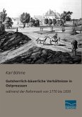 Gutsherrlich-bäuerliche Verhältnisse in Ostpreussen während der Reformzeit von 1770 bis 1830