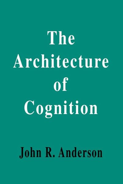 The Architecture of Cognition (eBook, PDF) The Architecture of Cognition (eBook, PDF)