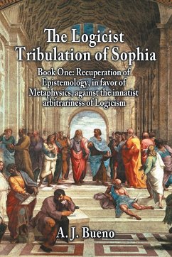 The Logicist Tribulation of Sophia - Book One - Bueno, A. J.