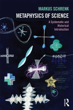 Metaphysics of Science - Schrenk, Markus