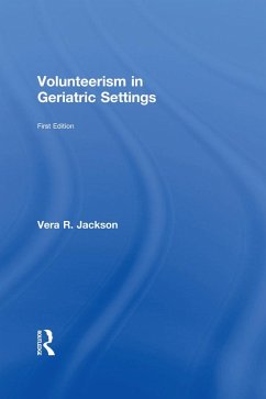 Volunteerism in Geriatric Settings (eBook, PDF) - Jackson, Vera R