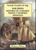Mar brava : historias de corsarios, piratas y negreros españoles