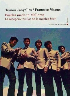 Beatles made in Mallorca : La recepció insular de la música beat - Vicens Vidal, Francesc; Canyelles Canyelles, Bartomeu