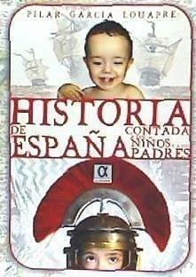 Historia de España contada a los niños y a sus padres - García Louapre, Pilar