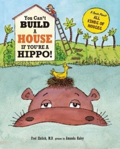 You Can't Build a House If You're a Hippo! - Ehrlich, Fred