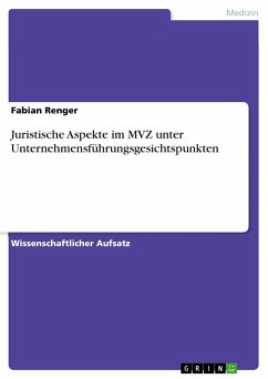 Juristische Aspekte im MVZ unter Unternehmensführungsgesichtspunkten - Renger, Fabian