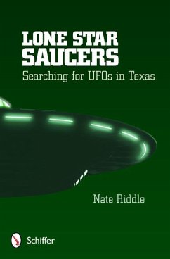 Lone Star Saucers: Searching for UFOs in Texas - Riddle, Nate