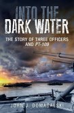 Into the Dark Water: The Story of Three Officers and Pt-109
