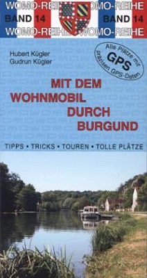 Mit dem Wohnmobil durch Burgund - Kügler, Gudrun;Kügler, Hubert