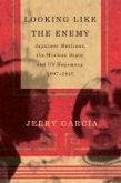 Looking Like the Enemy: Japanese Mexicans, the Mexican State, and US Hegemony, 1897-1945