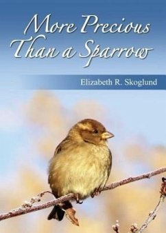 More Precious Than a Sparrow - Skoglund, Elizabeth R.