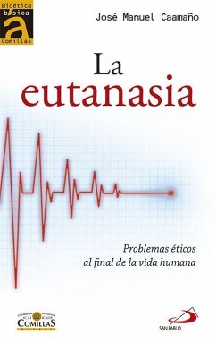 La eutanasia : problemas éticos al final de la vida humana - Caamaño López, José Manuel