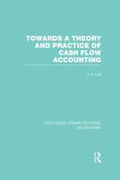 Towards a Theory and Practice of Cash Flow Accounting (RLE Accounting) (eBook, PDF)