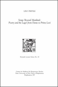 Songs Beyond Mankind: Poetry and the Lager from Dante to Primo Levi - Pertile, Lino