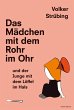Das Mädchen mit dem Rohr im Ohr und... - Bild 1