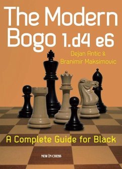 The Modern Bogo 1.D4 E6 - Antic, Dejan; Maksimovic, Branimir