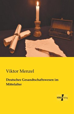 Deutsches Gesandtschaftswesen im Mittelalter - Menzel, Viktor
