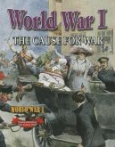 World War I: The Cause for War