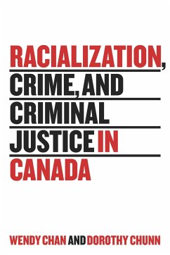 Racialization, Crime, and Criminal Justice in Canada - Chan, Wendy; Chunn, Dorothy