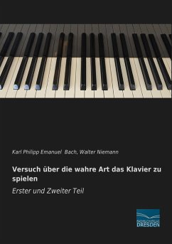 Versuch über die wahre Art das Klavier zu spielen - Erster und Zweiter Teil - Bach, Karl Philipp Emanuel