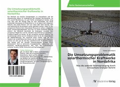 Die Umsetzungsproblematik solarthermischer Kraftwerke in Nordafrika - Schürmann, Tobias