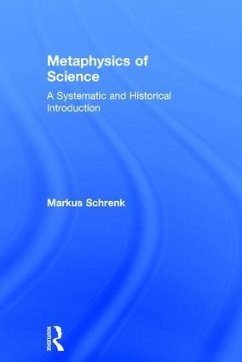 Metaphysics of Science - Schrenk, Markus