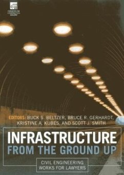 Infrastructure from the Ground Up: Civil Engineering Works for Lawyers - Beltzer, Buck S.; Gerhardt, Bruce R.; Kubes, Kristine A.