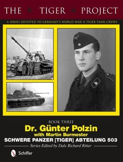 The Tiger Project: A Series Devoted to Germany's World War II Tiger Tank Crews