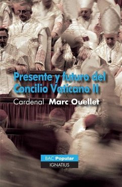 Presente Y Futuro del Concilio Vaticano II - Ouellet, Marc