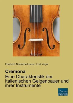 Cremona - Eine Charakteristik der italienischen Geigenbauer und ihrer Instrumente - Niederheitmann, Friedrich