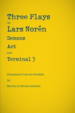 Three Plays by Lars Norén: Demons, Act, Terminal 3 - Norén, Lars