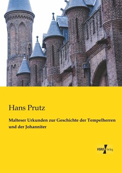 Malteser Urkunden zur Geschichte der Tempelherren und der Johanniter - Prutz, Hans