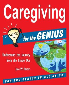 Caregiving for the GENIUS - Barton, Jane W.