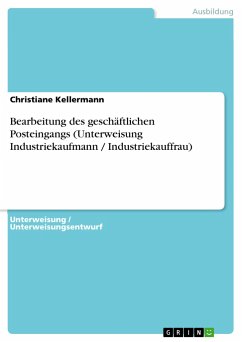 Bearbeitung des geschäftlichen Posteingangs (Unterweisung Industriekaufmann / Industriekauffrau) - Kellermann, Christiane
